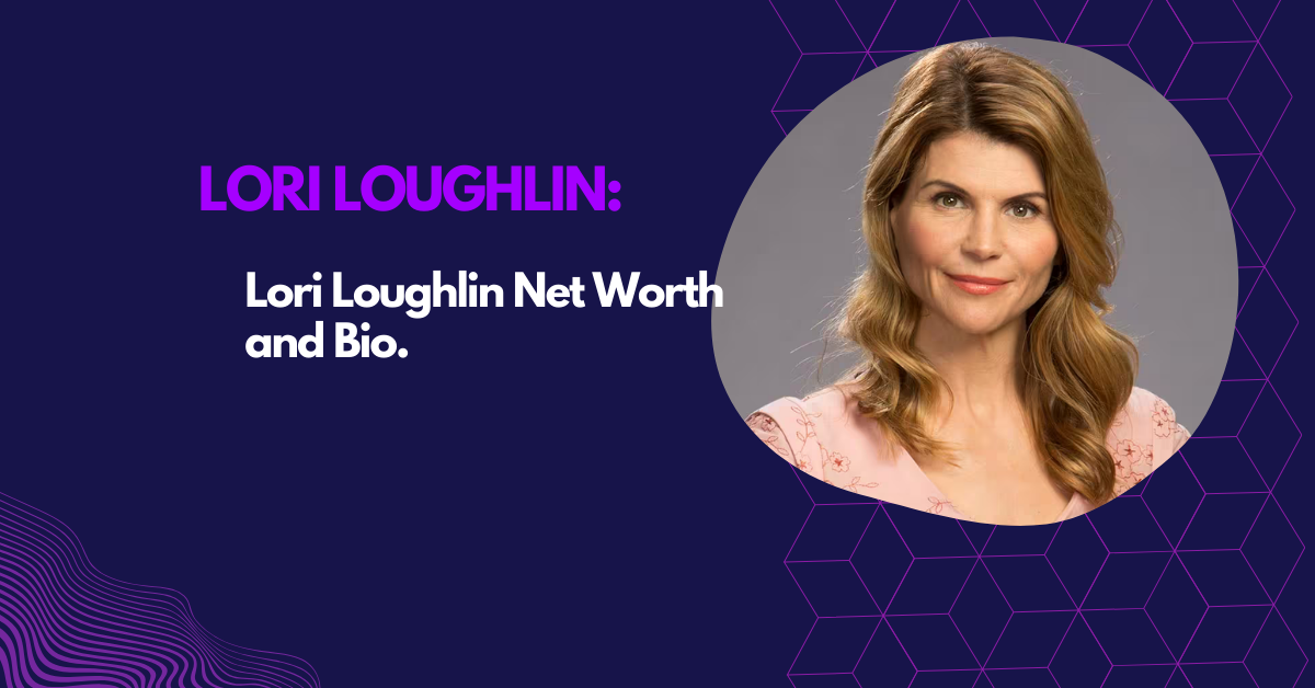 Lori Loughlin Net Worth